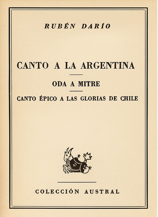 Canto a la Argentina / Oda a Mitre / Canto épico a las glorias de Chile